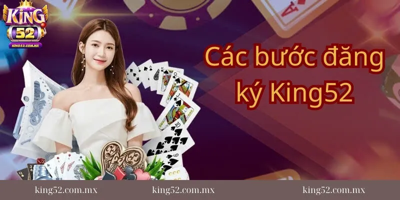 Huong-dan-chi-tiet-dang-ky-king52-danh-cho-nguoi-choi