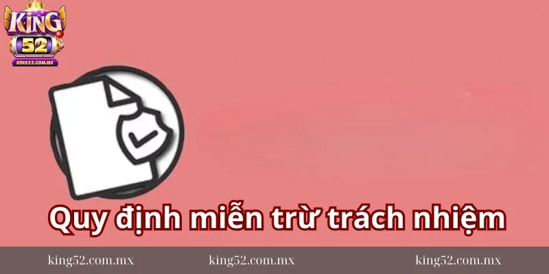 Quy-dinh-mien-tru-trach-nhiem-tai-king52